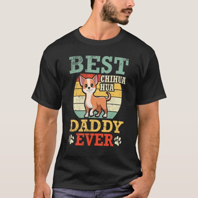 Happy Father Dad Best Chihuahua Dog Daddy Ever Son T-Shirt (Front)