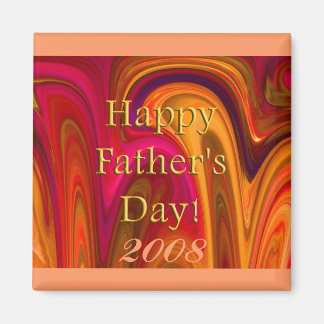 Happy Father's Day! - 2008 Magnet