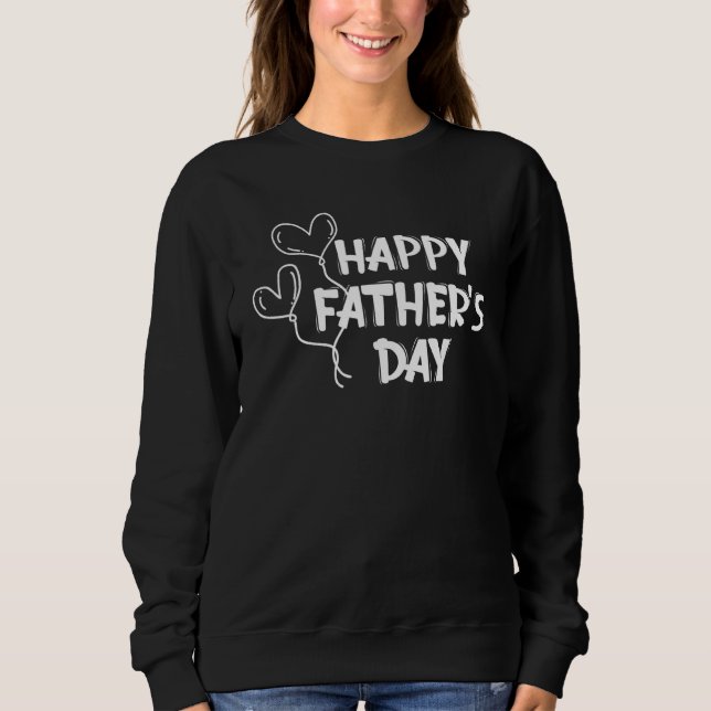 Happy Fathers Day 6 Sweatshirt (Front)