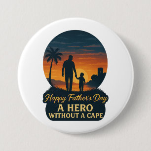 Happy Father's Day – A Hero Without a Cape 7.5 Cm Round Badge