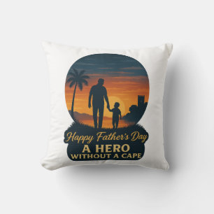 Happy Father's Day – A Hero Without a Cape Cushion