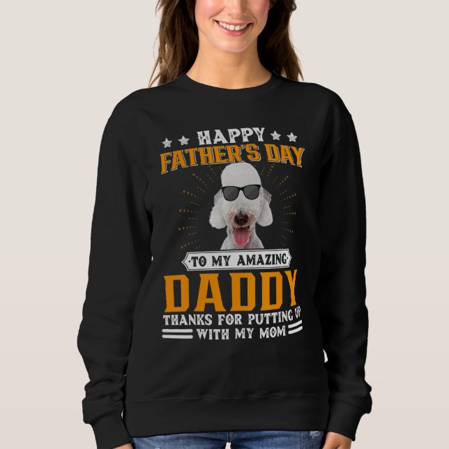 Happy Father's Day Bedlington Terrier Dog Dad   Fo Sweatshirt (Front)