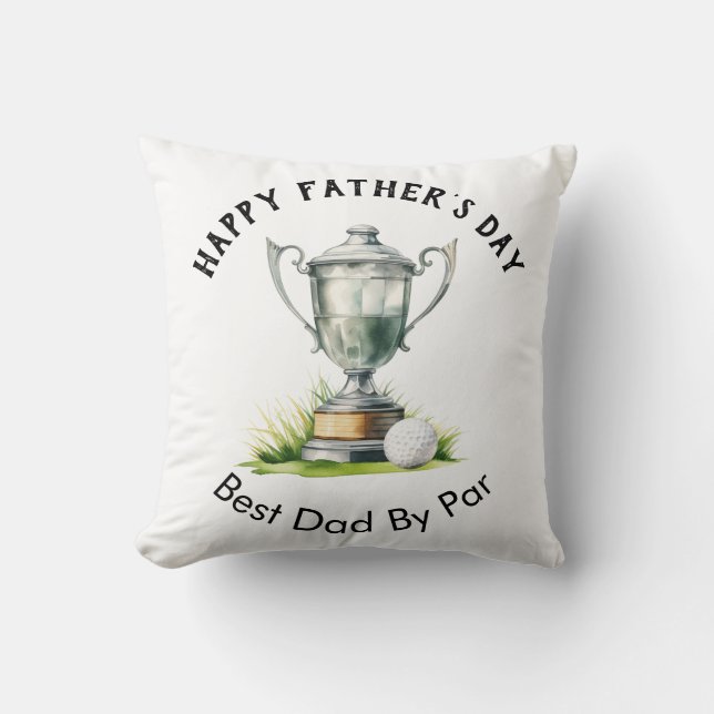 Happy Father's Day Best Dad By Par Golf Trophy Cushion (Front)