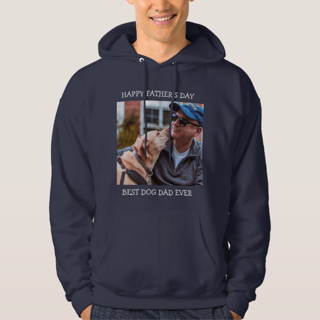 Happy Father's Day Best Dog Dad Ever Custom Photo Hoodie (Front)