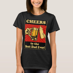 Happy Father's Day Cheers To The Best Dad Ever Fir T-Shirt