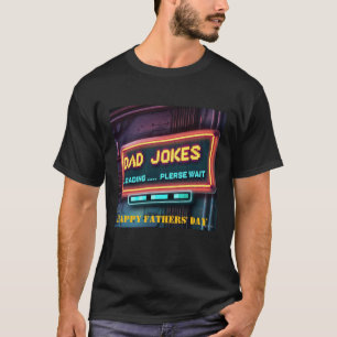 Happy Fathers' Day  "Dad Jokes Loading" Custom  T-Shirt