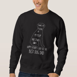 Happy Father's Day Dog Dad Thanks For Picking Up M Sweatshirt