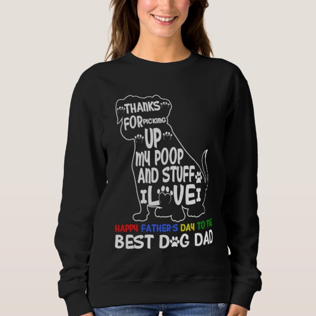 Happy Father's Day Dog Dad Thanks For Picking Up M Sweatshirt (Front)