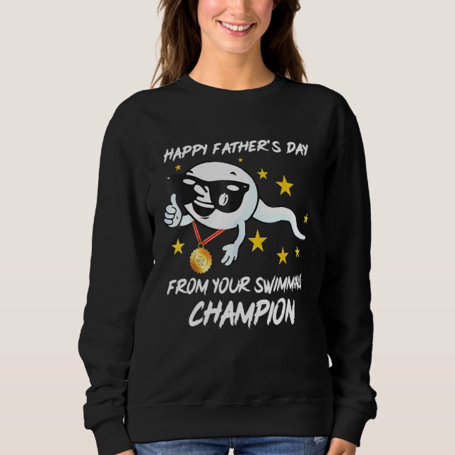 Happy Fathers Day From Your Swimming Champion Sweatshirt (Front)