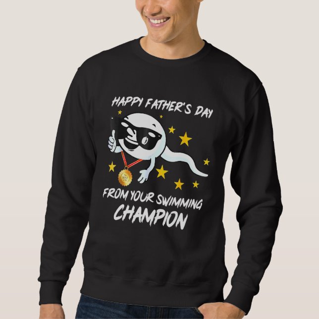 Happy Fathers Day From Your Swimming Champion Sweatshirt (Front)