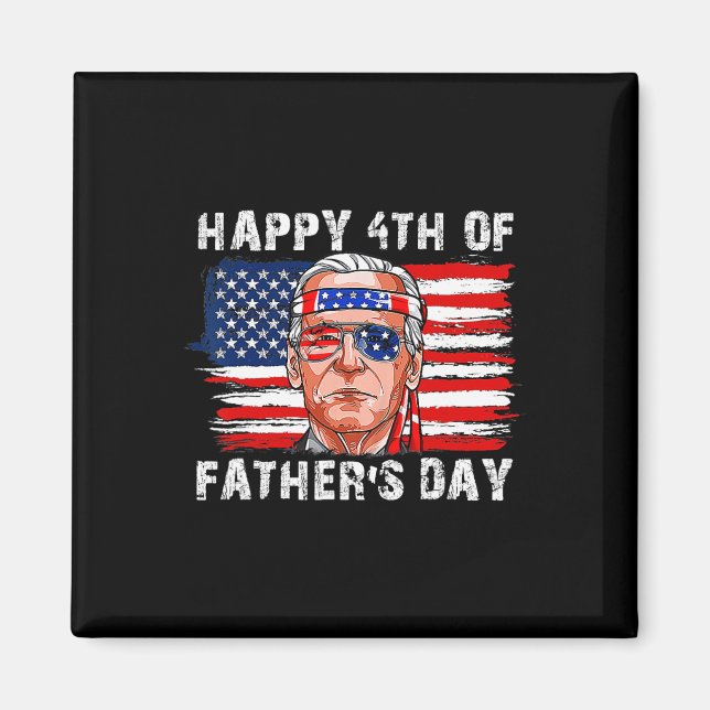 Happy Fathers Day Funny Joe Biden Independence 4th Magnet (Front)