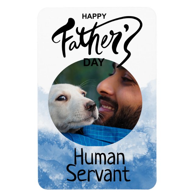 Happy Fathers Day Human Servant Custom Blue Magnet (Vertical)