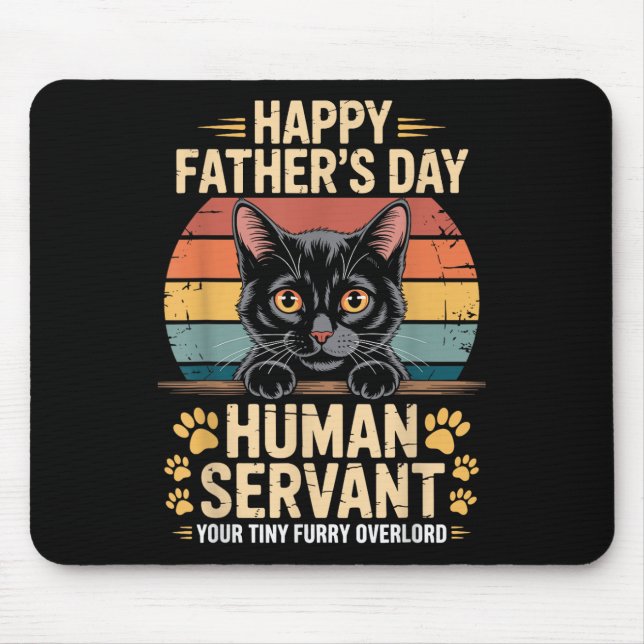 Happy Fathers Day Human Servant Your Tiny Furry Ov Mouse Pad (Front)