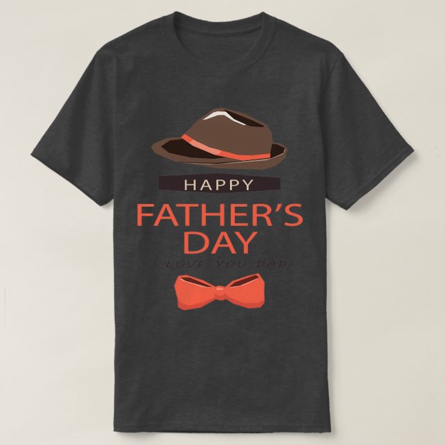 Happy Fathers Day I Love You Dad T-Shirt (Design Front)
