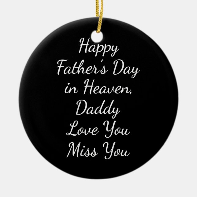 Happy Father's Day in Heaven Daddy Love You Miss Ceramic Ornament (Front)