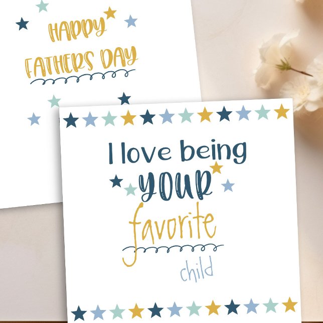 Happy Fathers Day - Love Being Your Favorite Child Holiday Card (Favorite Child father's day card)