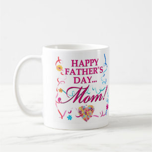 Happy Fathers Day Mom Mug