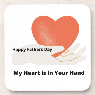 Happy Fathers Day, My Heart is In Your Hand Coaster