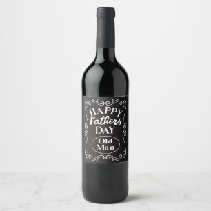Happy Fathers Day Old Man  Wine Label