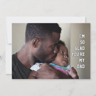 Happy Father's Day SO GLAD YOU'RE MY DAD Photo Card