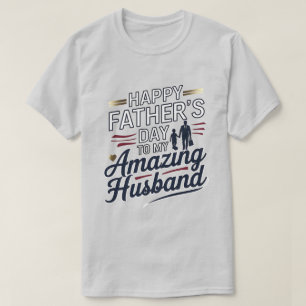 Happy Father's Day to My Amazing Husband – Elegant T-Shirt