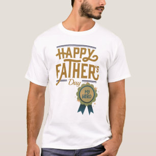 "Happy Father's Day to My Hero–The Perfect Gift  T-Shirt