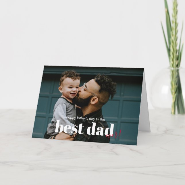 Happy Father's Day to the Best Dad Ever Greeting Card (Front)