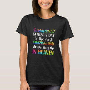 Happy Fathers Day To The Most Amazing Dad Lives In T-Shirt