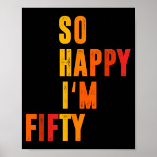 Happy Fifty Funny 50th Birthday Funny Sarcastic Poster