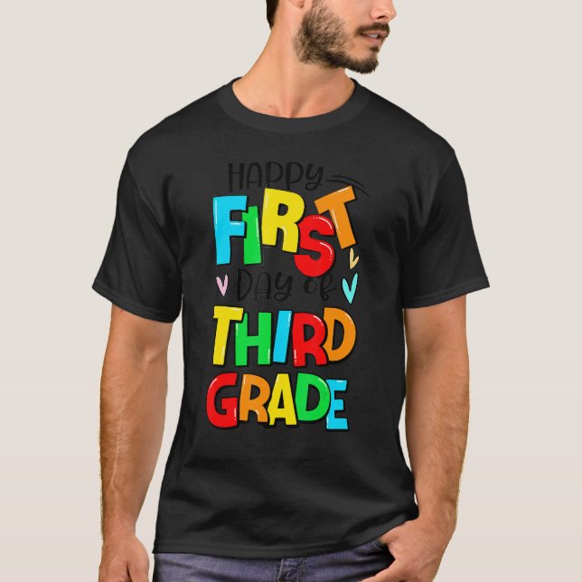 Happy First 1st Day Of Third 3rd Grade Back To Sch T-Shirt (Front)