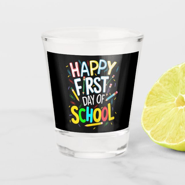 Happy First Day Back to School Shot Glass (Front)