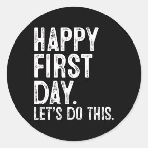 Happy First Day Let's Do This Teacher Student Back Classic Round Sticker