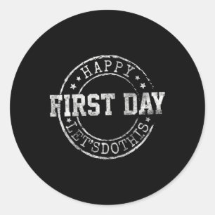 Happy First Day Let's Do This Teacher Student Back Classic Round Sticker