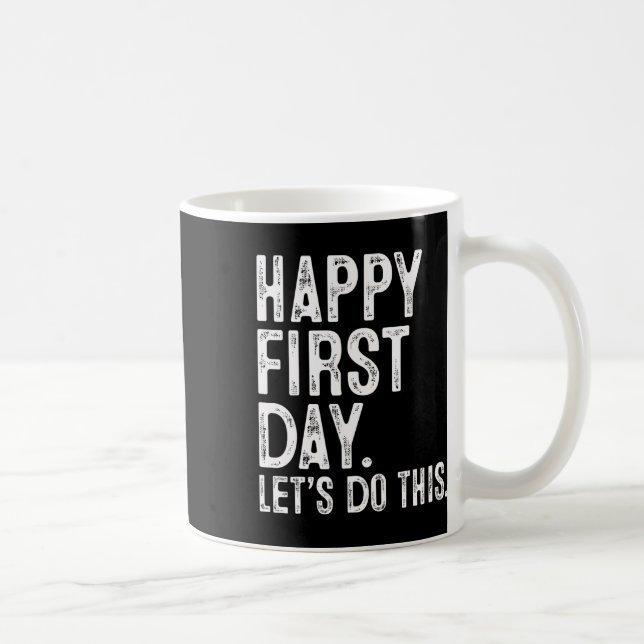 Happy First Day Let's Do This Teacher Student Back Coffee Mug (Right)