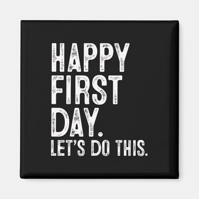 Happy First Day Let's Do This Teacher Student Back Magnet (Front)