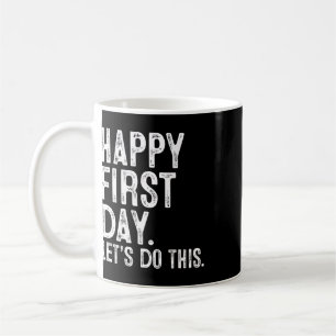Happy First Day Let's Do This Teacher Student Ck T Coffee Mug