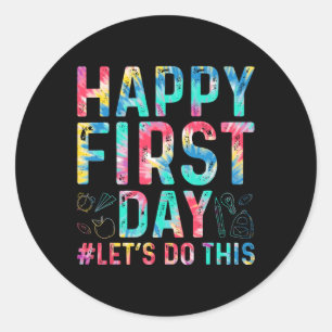 Happy First Day Let's Do This Welcome Back To Scho Classic Round Sticker