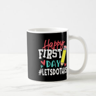 Happy First Day Let's Do This Welcome Back To Scho Coffee Mug