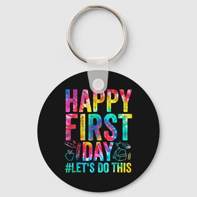 Happy First Day Let's Do This Welcome Back To Scho Key Ring (Front)