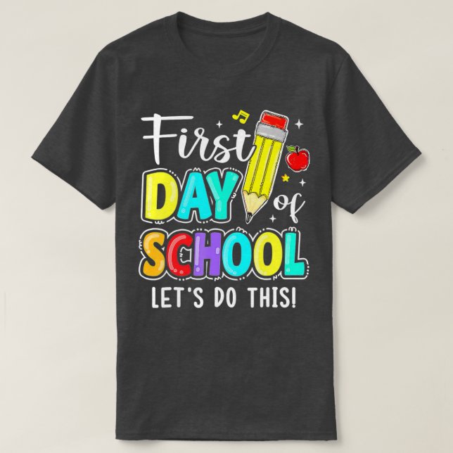 Happy First Day Let's Do This Welcome Back To Scho T-Shirt (Design Front)