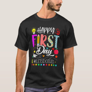 Happy First Day Let's Do This Welcome Back To Scho T-Shirt