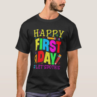 Happy First Day Let's Do This Welcome Back To Scho T-Shirt