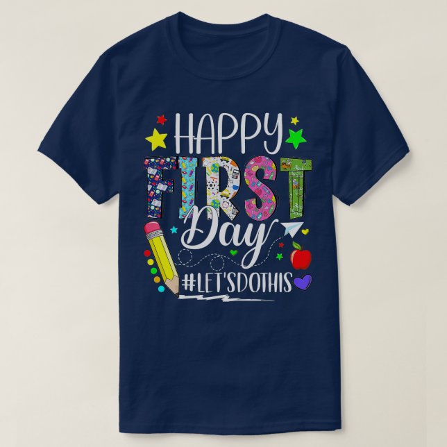 Happy First Day Let's Do This Welcome Back To Scho T-Shirt (Design Front)