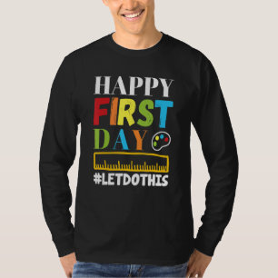 Happy First Day Let's Do This Welcome Back To Scho T-Shirt