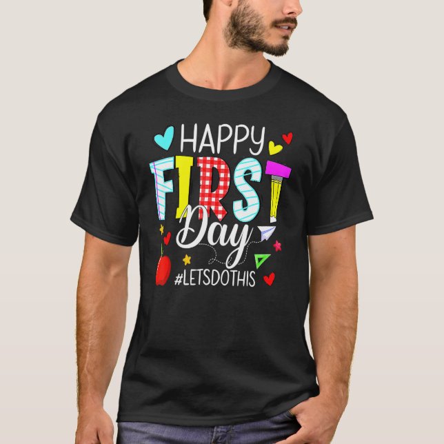 Happy First Day Let's Do This Welcome Back To Scho T-Shirt (Front)