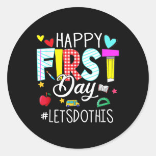 Happy First Day Lets Do This Welcome Back To Schoo Classic Round Sticker
