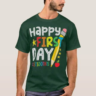 Happy First Day Lets Do This Welcome Back To Schoo T-Shirt