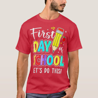 Happy First Day Lets Do This Welcome Back To Schoo T-Shirt