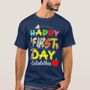 Happy First Day Lets Do This Welcome Back To Schoo T-Shirt