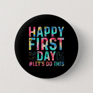 Happy First Day Let's Do This Welcome Byck To Scho 6 Cm Round Badge